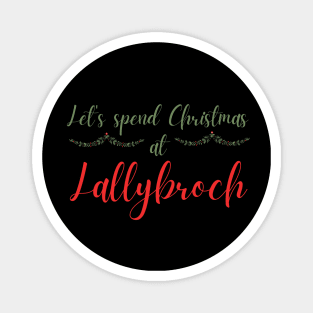 Let's Spend Christmas at Lallybroch Sassenach Magnet